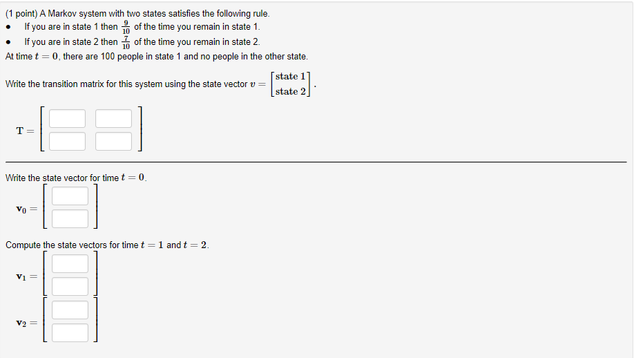 Solved 1 point) A Markov system with two states satisfies | Chegg.com