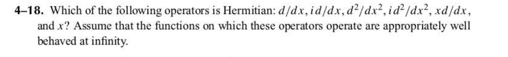 Solved 4-18. Which of the following operators is Hermitian: | Chegg.com