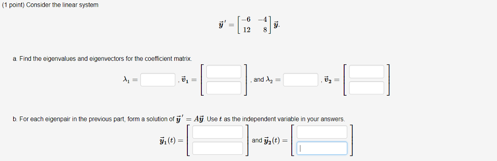 Solved (1 point) Consider the linear system 6ー41ー 12 8 a. | Chegg.com