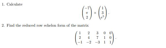 Solved 1. Calculate 2. Find the reduced row echelon form of | Chegg.com