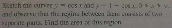 Solved Sketch the curves y = cos x and y = 1 - cos x, 0 | Chegg.com