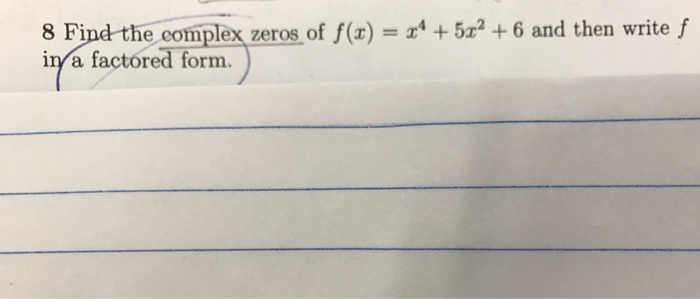 solved-find-the-complex-zeros-of-f-x-x-4-5x-2-6-and-chegg