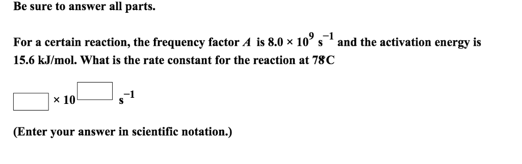 Solved: For A Certain Reaction, The Frequency Factor A Is ... | Chegg.com