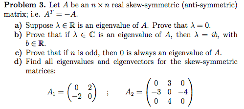 Solved Problem 3. Let A be an n × n real skew-symmetric | Chegg.com