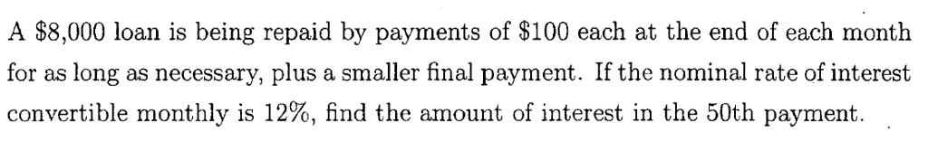 Solved A $8,000 loan is being repaid by payments of $100 | Chegg.com