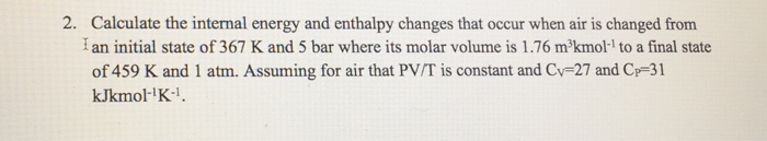Solved Calculate the internal energy and enthalpy changes | Chegg.com