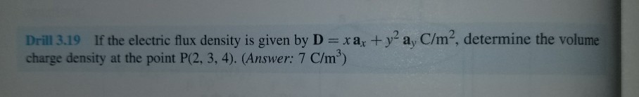 Solved Drill 3.19 If the electric flux density is given by D | Chegg.com