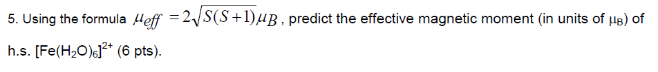 Solved Using the formula mu eff = 2 S(S + l) mu B, predict | Chegg.com