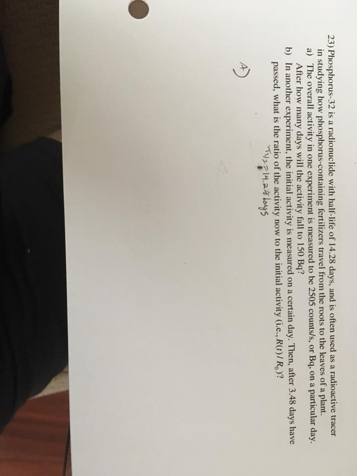 Solved 23) Phosphorus-32 is a radionuclide with half-life of | Chegg.com