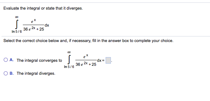 Solved Evaluate the integral or state that it diverges. | Chegg.com