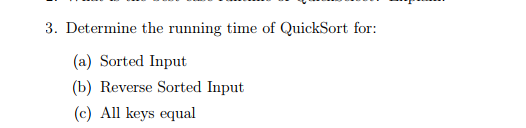 Solved 3. Determine the running time of QuickSort for: (a) | Chegg.com