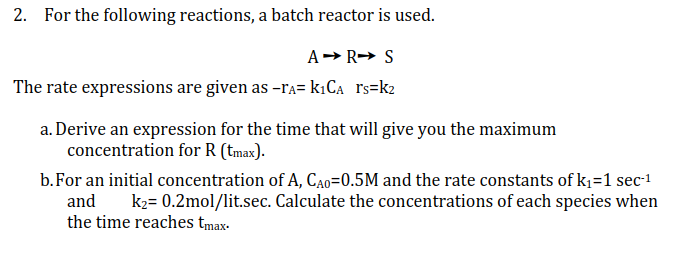 2. For the following reactions, a batch reactor is | Chegg.com