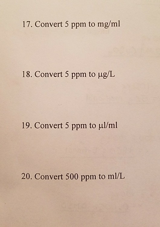Solved 17. Convert 5 ppm to mg/ml 18. Convert 5 ppm to ?g/L