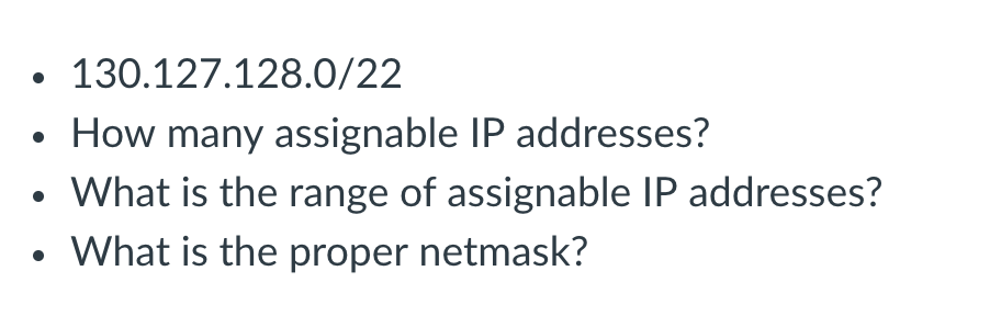 Solved 130.127.128.0/22 How many assignable IP addresses? | Chegg.com