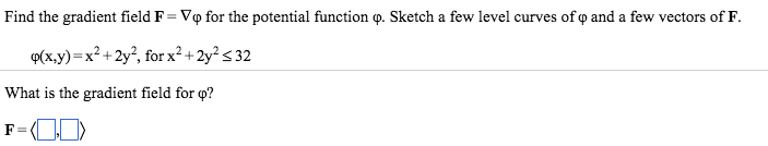 Solved Find the gradient field F= gradient Phi for the | Chegg.com