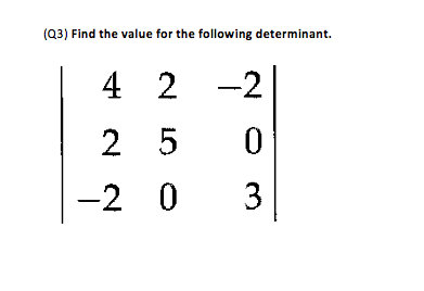 Solved Find the value for the following determinant. |4 2 | Chegg.com