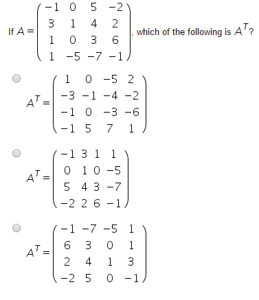 Solved: If A = (-1 0 5 -2 3 1 4 2 1 0 3 6 1 -5 -7 -1), Whi... | Chegg.com