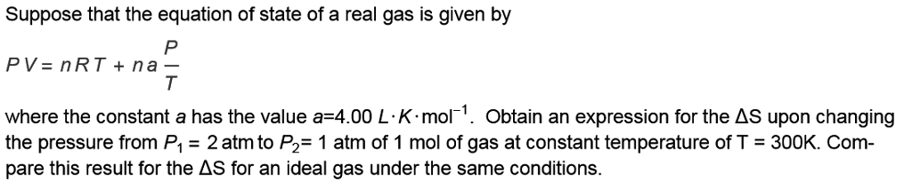 Suppose That The Equation Of State Of A Real Gas Is | Chegg.com