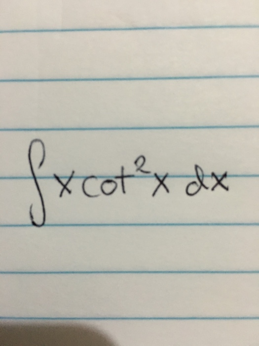 Solved Integral x cot^2 x dx