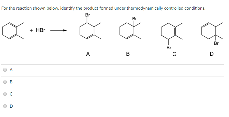 Choose The Thermodynamic Product Formed During The Reaction Depicted Below