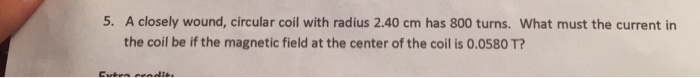 Solved A closely wound, circular coil with radius 2.40 cm | Chegg.com