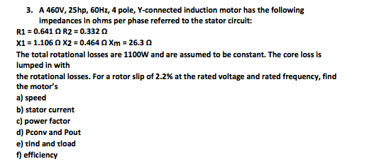 Solved 3. A 460V, 25hp, 60Hz, 4 pole, Y-connected induction | Chegg.com