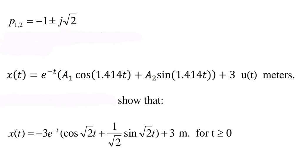 Solved x(t)=e-t (Al cos(1.414t)+A2sin(1.414t)) +3 u(t) | Chegg.com