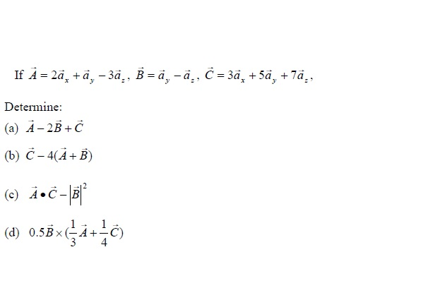 Solved If A = 2ax + Ay - 3az. B = = Ay - Az, C = 3ax + 5ay + | Chegg.com