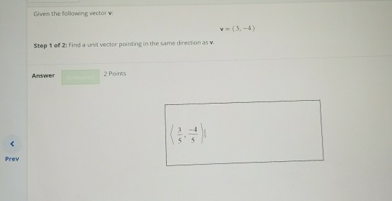 Solved Given the following vector v v (3, -4) Step 1 of 2: | Chegg.com