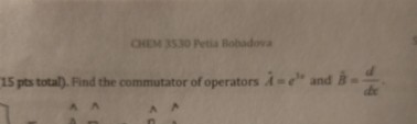 Solved 15 Pts Tota). Find The Commutator Of Operators E And | Chegg.com