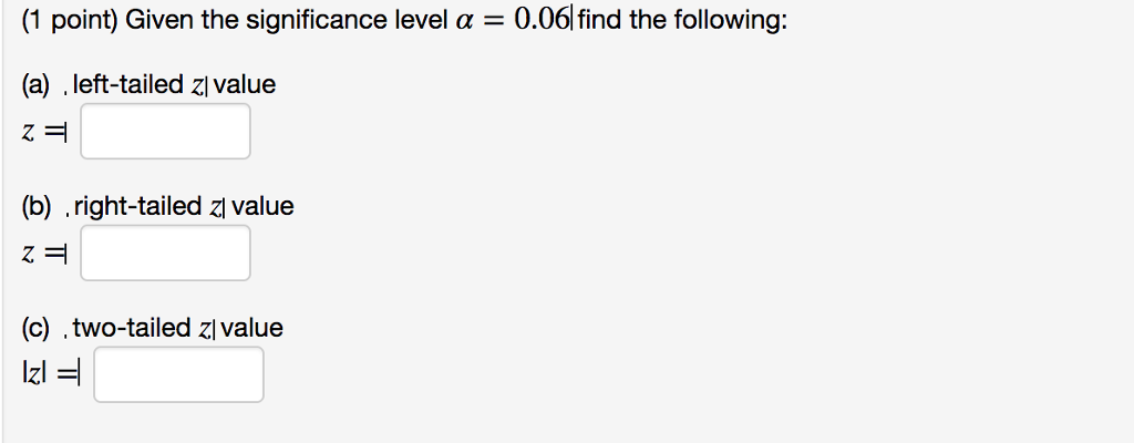 Solved Given the significance level alpha = 0.06 find the | Chegg.com