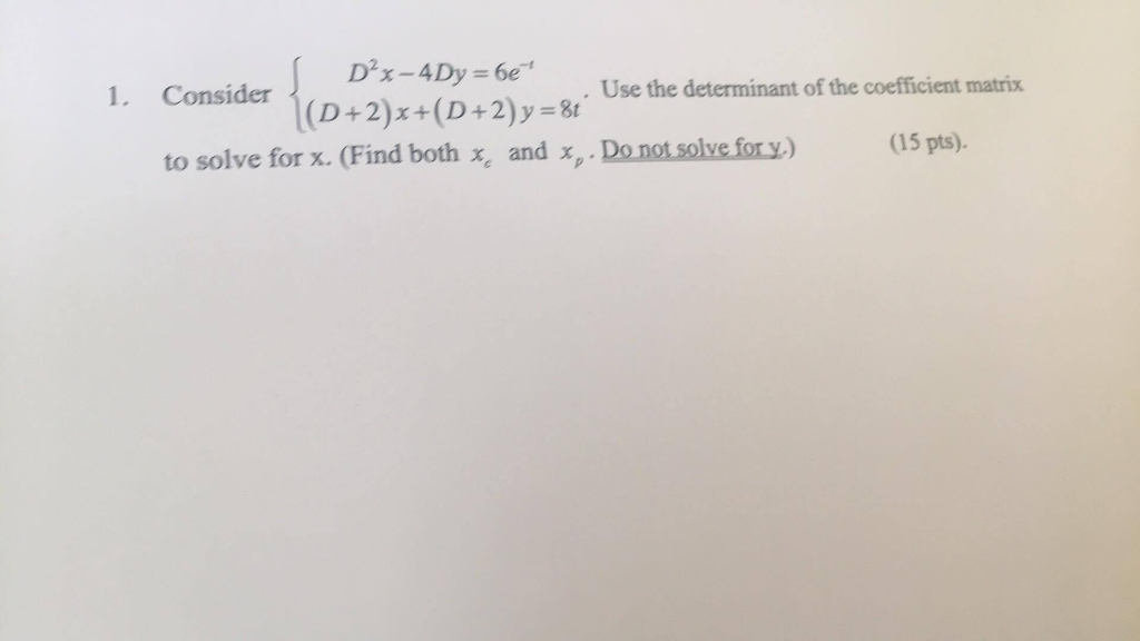 Solved Consider {D^2x 4 Dy = 6e^t (D + 2) x + (D + 2)y =