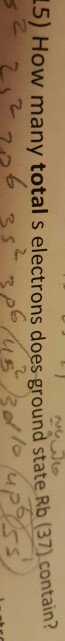 Solved 15 How Many Total S Electrons Does Ground State Rb Chegg