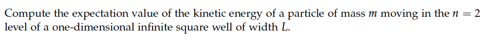 Solved Compute the expectation value of the kinetic energy | Chegg.com