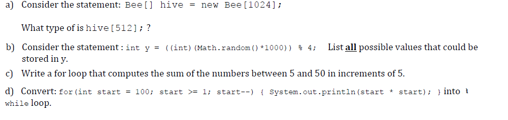 Solved Consider the statement: Bee [] hive = new Bee [1024]; | Chegg.com