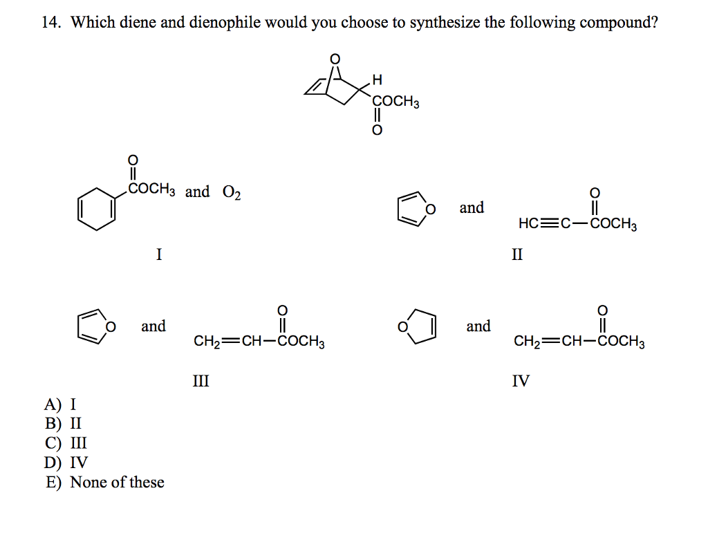 Solved Which Diene And Dienophile Would You Choose To 