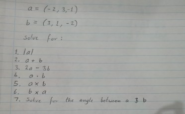 Solved A = (- 2, 3 - 1) b = (3, 1, - 2) Solve for: |a| a | Chegg.com