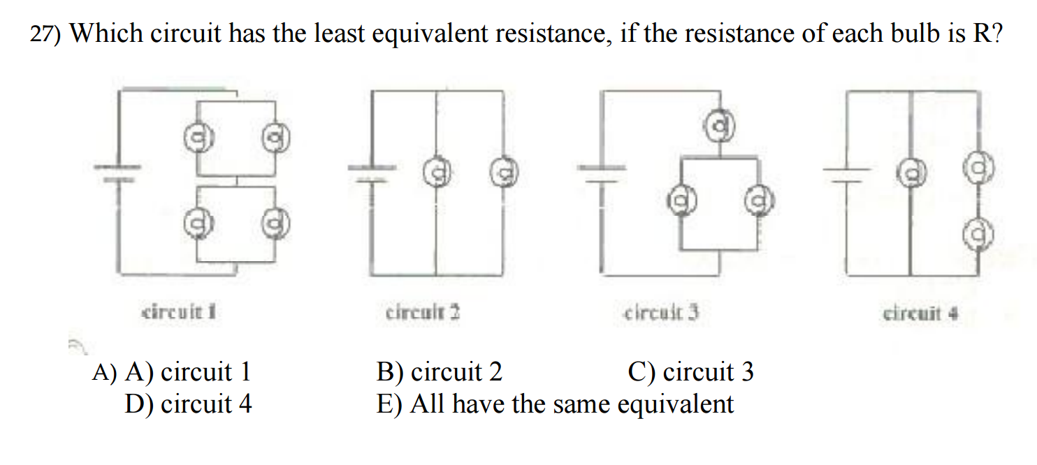 Solved Which circuit has the least equivalent resistance, if