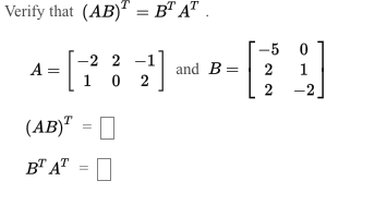 Solved Verify That (AB)^T = B^T A^T A = [-2 2 -1 1 0 | Chegg.com