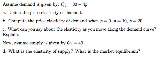 Solved Assume demand is given by: Qd = 80 - 4p Define the | Chegg.com