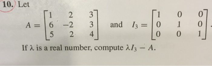 Solved Let A = [1 2 3 6 -2 3 5 2 4] and I_3 = [1 0 0 0 1 | Chegg.com