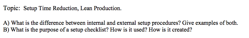 Solved Topic: Setup Time Reduction, Lean Production. A) What | Chegg.com