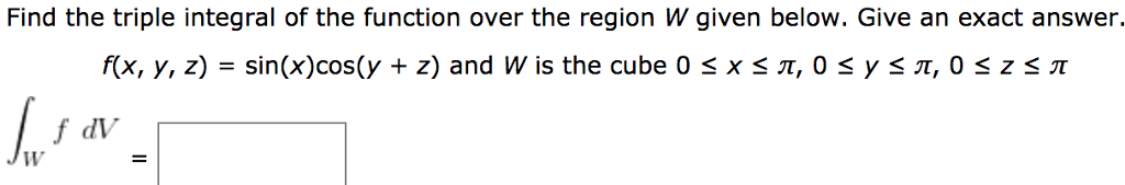 Solved Find the triple integral of the function over the | Chegg.com