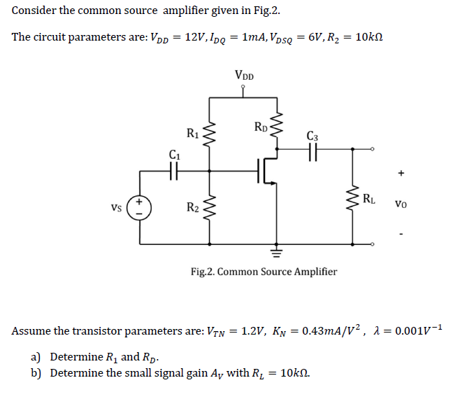 Solved r the common source amplifier given in Fig:2. The | Chegg.com