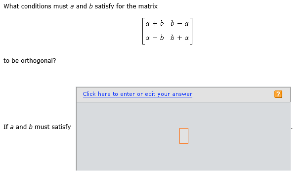 Solved What Conditions Must A And B Satisfy For The Matrix | Chegg.com