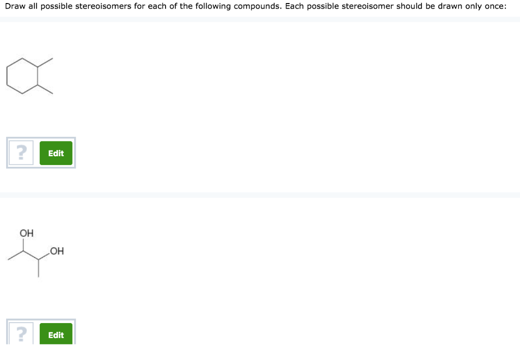 Solved Draw All Possible Stereoisomers For Each Of The