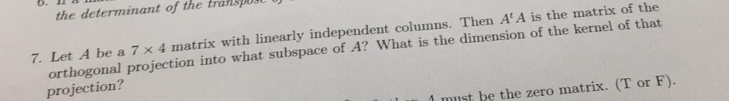 Solved let a be a 7 times 4 matrix with linear independent chegg