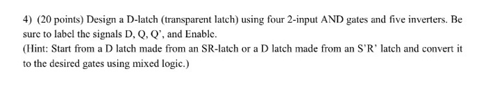 Solved Design a D-latch (transparent latch) using four | Chegg.com