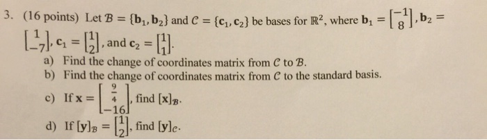 Solved 3. (16 Points) Let B ={b1,b2] And C= (c1,c2}be Bases | Chegg.com