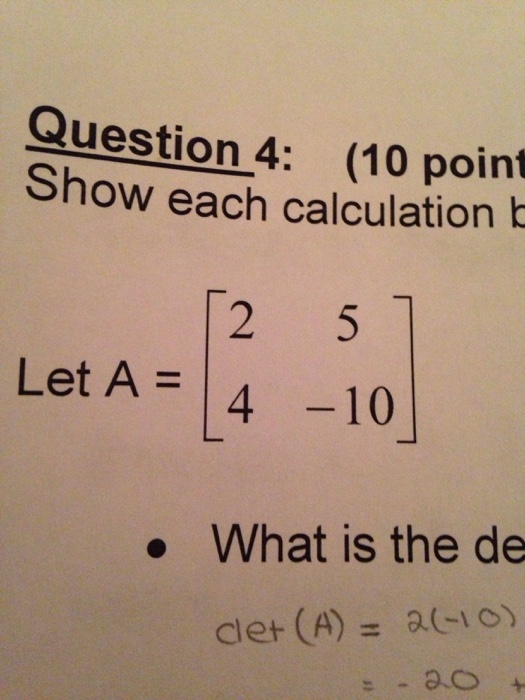 Solved Question 4: Show each calculation Let A = [2 5 4 -10] | Chegg.com